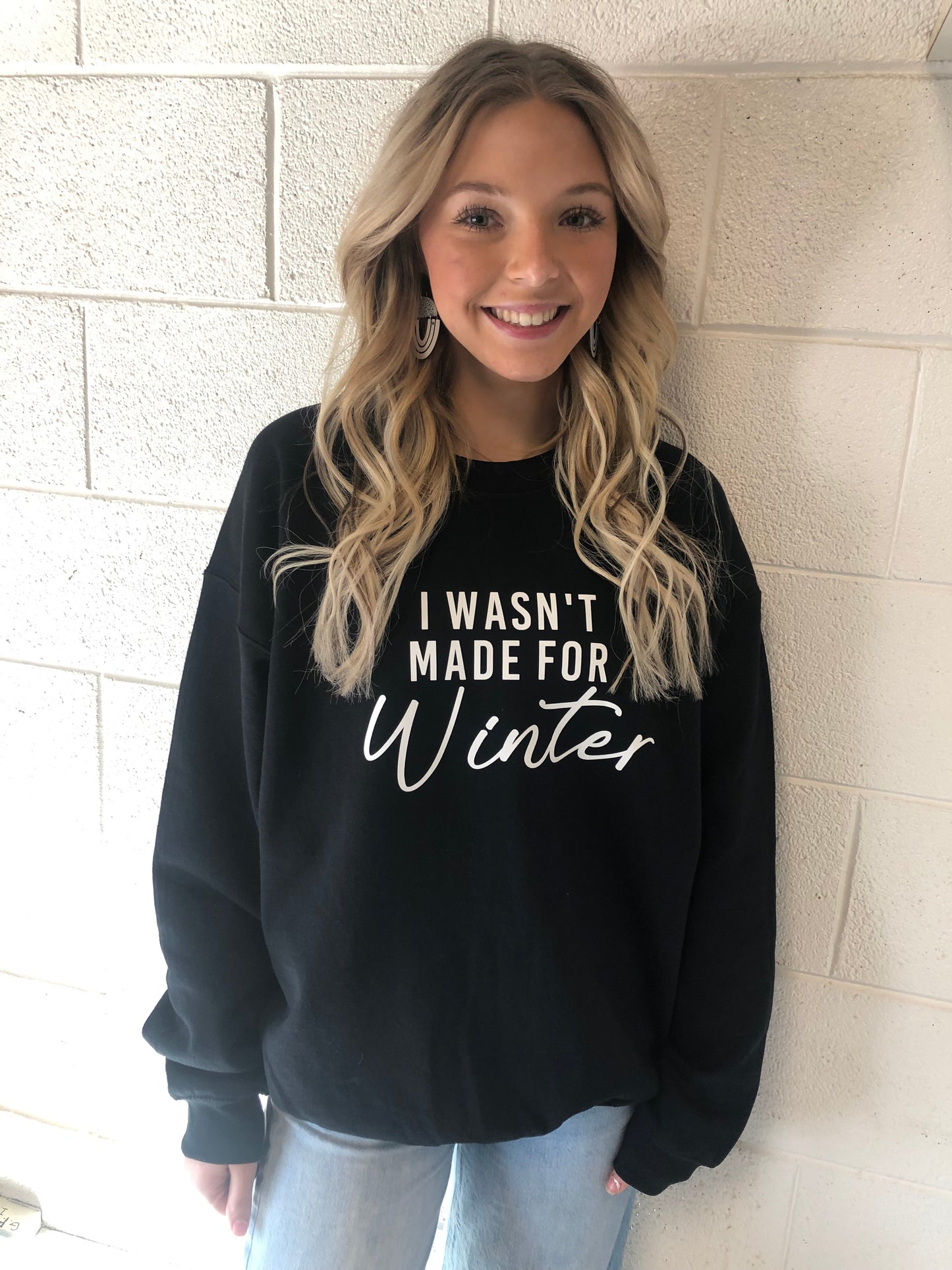 I wasn't made for winter sweat shirt